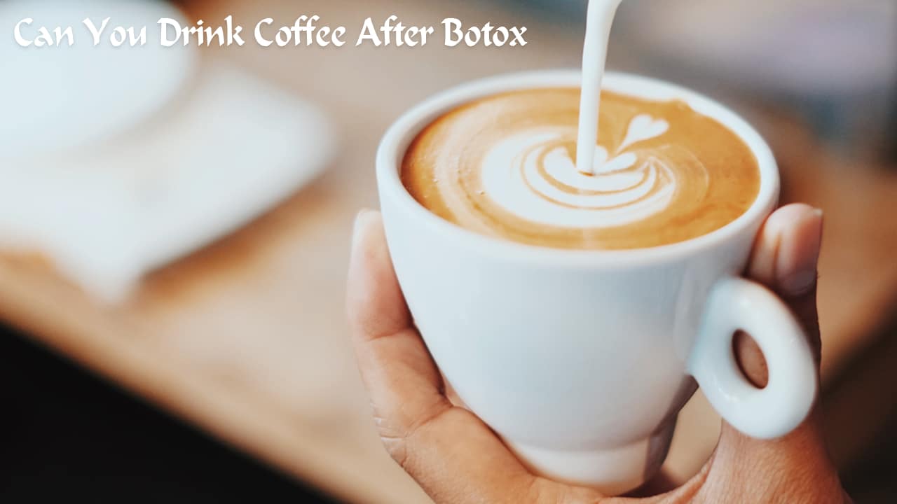 can-you-drink-coffee-after-botox-coffeerto